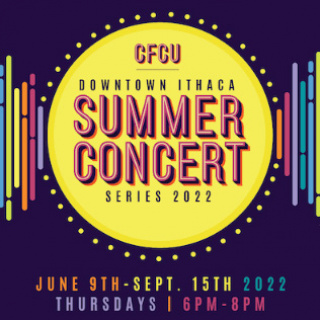 CFCU Downtown Ithaca summer concert series 2022. June 9th - Sept. 15th 2022. Thursdays 6pm - 8pm